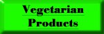 Vegetarian Products
